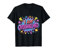 I Am Overwhelmed Estrés Agotamiento Cansado |- Camiseta