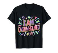 I Am Overwhelmed Estrés Agotamiento Cansado |- Camiseta