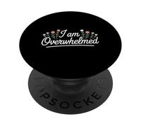 I Am Overwhelmed Estrés Agotamiento Cansado |- PopSockets PopGrip Adhesivo