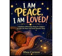 I am Peace, I am Loved!: A Bedtime Affirmations Book for Children to Calm the Heart and Invite Peaceful Sleep (Affirmations for Every Child)
