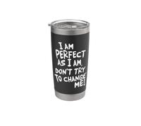 I am Perfect, Don't Try To Change ME! Vaso térmico de acero inoxidable de doble pared