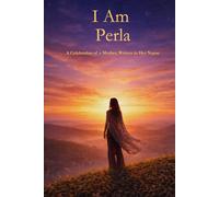 I Am Perla: A Celebration of a Mother Written in Her Name