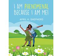 I Am Phenomenal Because I Am Me!: A book about bullying and self-esteem