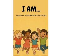I AM... Positive Affirmations for Kids
