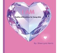 I am: Positive Affirmations for Young Girls