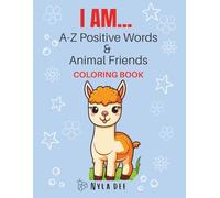 I AM - Positive Words & Animal Friends Coloring Book - 8.5x11 Version: Affirmations & Animals for Kids (I AM - A-Z Coloring Books of Positive Words with Animal Friends)