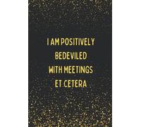 I Am Positively Bedeviled With Meetings Et Cetera: Funny Meeting Notebook for Taking Minutes | Moira Rose Quote | Gift for Coworkers GREAT GIFT for ... YOURSELF | FUNNY MEETING MINUTES KEEPER