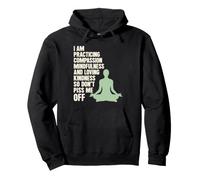 I Am Practicing Mindfulness Compassion and Loving Kindness Sudadera con Capucha