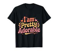 I Am Pretty Adorable Linda Personalidad Segura |- Camiseta