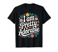 I Am Pretty Adorable Linda Personalidad Segura - Camiseta