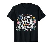 I Am Pretty Adorable Linda Personalidad Segura - Camiseta