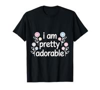 I Am Pretty Adorable Linda Personalidad Segura - Camiseta
