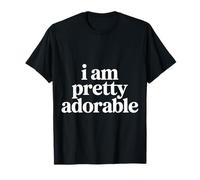 I Am Pretty Adorable Linda Personalidad Segura |- Camiseta