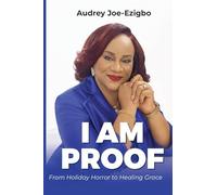 I AM PROOF: From Holiday Horror to Healing Grace