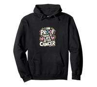I Am Proof There Is Life After Cancer -------- Sudadera con Capucha