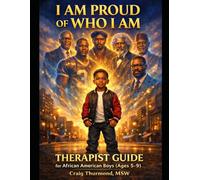 I AM PROUD OF WHO I AM: Therapist guide for African American boys ages 5-9