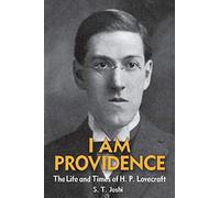 I Am Providence: The Life and Times of H. P. Lovecraft, Volume 1