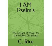 I AM Psalm's: The Gospel of Power for the Wicked Christians