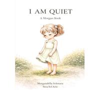 I Am Quiet: A Gentle Coloring Book for Kids Ages 3-7: Morgandélla Solenara Coloring Series