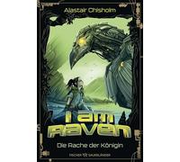 I am Raven - Die Rache der Königin.: Der zweite Band der actiongeladenen Tier-Fantasy für Kinder ab 10 Jahren: 2