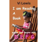 I AM READING A BOOK: Words That Begins With D.E.F.G (Learn to Read with Alphabet with Sight Words Series)