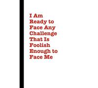 I Am Ready to Face Any Challenge That Is Foolish Enough to Face Me: A hilariously unhinged notebook for those who live by the code of Schrute