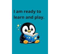 I Am Ready To Learn And Play: Positive Affirmations For Kids To Build Confidence, Self-Love And A Happy Mindset