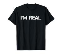 I am Real Funny Saying I'm Real Camiseta