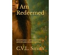 I Am Redeemed: Devotions + Affirmations for Women Becoming Whole
