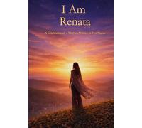 I Am Renata: A Celebration of a Mother Written in Her Name