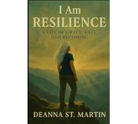 I Am Resilience: A Life of Grace, Grit, and Becoming