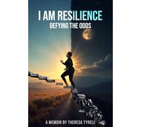 I AM RESILIENCE: DEFYING THE ODDS