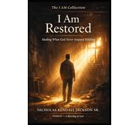 I AM RESTORED: Healing What God Never Stopped Holding (The I Am Collection)