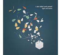 I Am Robot & Proud - Light and Waves