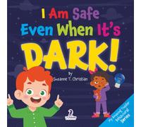 I Am Safe Even When It’s Dark!: Calming Affirmations for Toddlers Afraid of the Dark (My Amazing Toddler Behavioral Series)