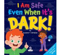 I Am Safe Even When It's Dark!: Calming Affirmations for Toddlers Afraid of the Dark (My Amazing Toddler Behavioral)