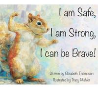 I am Safe, I am Strong, I can be Brave!