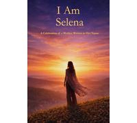I Am Selena: A Celebration of a Mother Written in Her Name