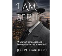 I AM SEPH ( english version): "A Story of Vengeance and Redemption in 1920s New York"