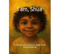 I am, Shua: A fictional story based on deep Truth