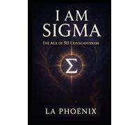 I AM SIGMA: The Age of 5D Consciousness