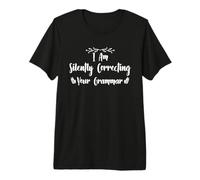 I Am Silently Correcting Your Grammar Camiseta Premium