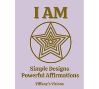 I AM: Simple Designs, Powerful Affirmations