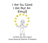 I Am So Glad I Am Not An Emoji!