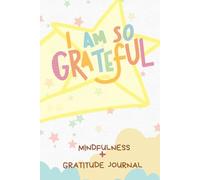 I am so Grateful: Mindfulness + Gratitude Journal for Daily Reflection, Positivity & Self-Growth