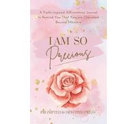 I Am So Precious: A Faith-Inspired Affirmations Journal to Remind You That You Are Cherished Beyond Measure