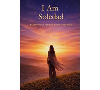 I Am Soledad: A Celebration of a Mother Written in Her Name