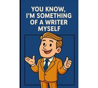 I am something of a Writer Myself : Journal: Meme Notebook, Perfect GAG gift to friends and Family
