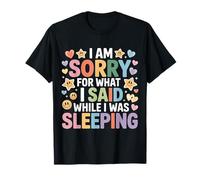 I Am Sorry For What I Said While I Was Sleeping - Camiseta
