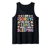 I Am Sorry For What I Said While I Was Sleeping - Camiseta sin Mangas
